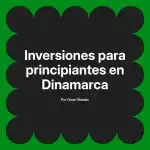 Inversiones para principiantes en Dinamarca