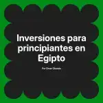 Inversiones para principiantes en Egipto