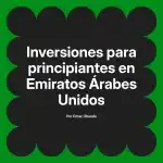 Inversiones para principiantes en Emiratos Árabes Unidos