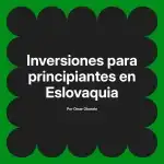Inversiones para principiantes en Eslovaquia