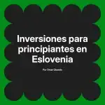 Inversiones para principiantes en Eslovenia