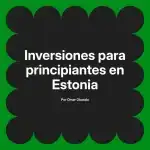 Inversiones para principiantes en Estonia