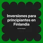 Inversiones para principiantes en Finlandia