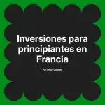 Inversiones para principiantes en Francia