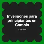 Inversiones para principiantes en Gambia