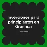 Inversiones para principiantes en Granada