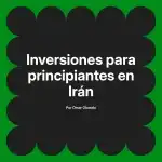 Inversiones para principiantes en Irán