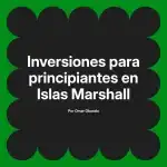 Inversiones para principiantes en Islas Marshall