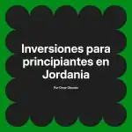 Inversiones para principiantes en Jordania