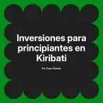 Inversiones para principiantes en Kiribati