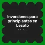 Inversiones para principiantes en Lesoto