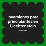 Inversiones para principiantes en Liechtenstein
