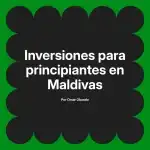 Inversiones para principiantes en Maldivas