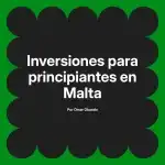 Inversiones para principiantes en Malta