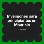 Inversiones para principiantes en Mauricio