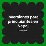 Inversiones para principiantes en Nepal