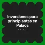 Inversiones para principiantes en Palaos