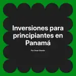 Inversiones para principiantes en Panamá