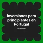 Inversiones para principiantes en Portugal