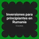 Inversiones para principiantes en Rumanía