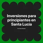 Inversiones para principiantes en Santa Lucía