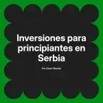 Inversiones para principiantes en Serbia