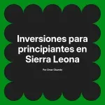 Inversiones para principiantes en Sierra Leona