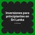 Inversiones para principiantes en Sri Lanka