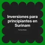 Inversiones para principiantes en Surinam