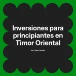 Inversiones para principiantes en Timor Oriental