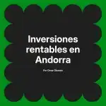 Inversiones rentables en Andorra