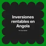 Inversiones rentables en Angola
