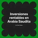 Inversiones rentables en Arabia Saudita