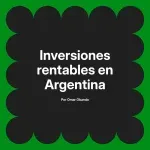 Inversiones rentables en Argentina
