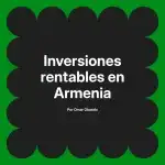 Inversiones rentables en Armenia