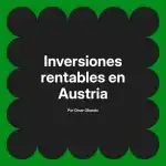 Inversiones rentables en Austria