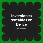Inversiones rentables en Belice