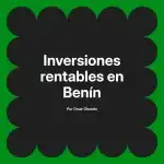 Inversiones rentables en Benín