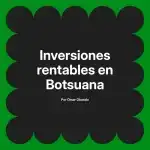 Inversiones rentables en Botsuana
