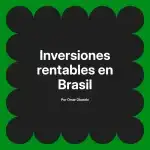 Inversiones rentables en Brasil