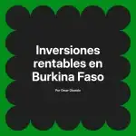 Inversiones rentables en Burkina Faso
