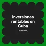 Inversiones rentables en Cuba
