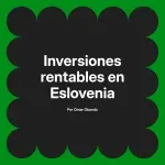 Inversiones rentables en Eslovenia