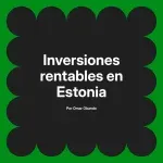 Inversiones rentables en Estonia