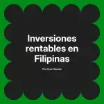 Inversiones rentables en Filipinas