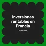 Inversiones rentables en Francia