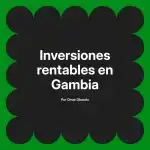 Inversiones rentables en Gambia