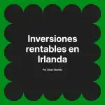 Inversiones rentables en Irlanda