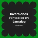 Inversiones rentables en Jamaica