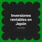 Inversiones rentables en Japón